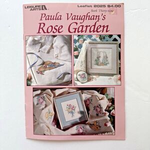 Paula Vaughan's Rose Garden Cross Stitch Patterns Leisure Arts Leaflet Book 39